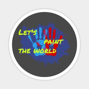 Let's paint the world Magnet